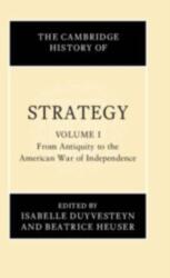 The Cambridge History of Strategy: Volume 1, From Antiquity to the American War of Independence (ISBN: 9781108479950)