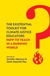 The Existential Toolkit for Climate Justice Educators (ISBN: 9780520397118)