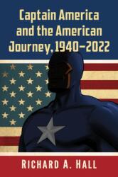 Captain America and the American Journey, 1940-2022 (ISBN: 9781476688749)