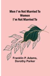 Men I'm Not Married To; Women I'm Not Married To (ISBN: 9789357389204)