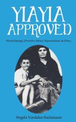 Yiayia Approved: Greek Sayings, Proverbs, Advice, Superstitions, & More - Angela Vardalos Saclamacis (ISBN: 9781777975531)
