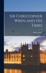 Sir Christopher Wren and His Times (ISBN: 9781016099608)