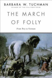 The March of Folly: From Troy to Vietnam (ISBN: 9780345308238)