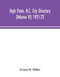High Point, N. C. City Directory (Volume VI) 1921-22 (ISBN: 9789354043765)