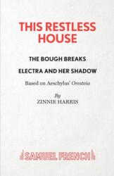 This Restless House, Pts. Two & Three: The Bough Breaks / Electra and Her Shadow (ISBN: 9780573116803)