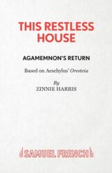 This Restless House, Part One: Agamemnon's Return (ISBN: 9780573116797)