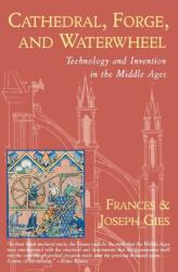 Cathedral, Forge and Waterwheel - Frances Gies (ISBN: 9780060925819)