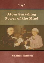 Atom Smashing Power of the Mind (ISBN: 9781618954060)