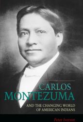 Carlos Montezuma and the Changing World of American Indians (ISBN: 9780826307620)