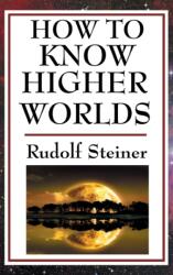 How to Know Higher Worlds (ISBN: 9781515436522)