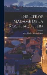 The Life of Madame De La Rochejaquelein (ISBN: 9781018251516)