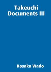 Takeuchi Documents III (ISBN: 9780244674960)