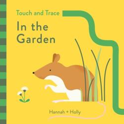 Hannah Holly Touch and Trace: In the Garden (ISBN: 9781787410244)
