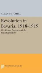 Revolution in Bavaria, 1918-1919 (ISBN: 9780691651118)