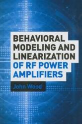 Behavioral Modeling and Linearization of RF Power Amplifiers (ISBN: 9781608071203)