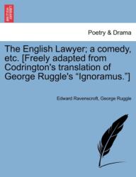 English Lawyer; A Comedy, Etc. (ISBN: 9781241133221)