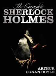 The Complete Sherlock Holmes - Unabridged and Illustrated - A Study In Scarlet, The Sign Of The Four, The Hound Of The Baskervilles, The Valley Of Fear, The Adventures Of Sherlock Holmes, The Memoirs Of Sherlock Holmes, The Return Of Sherlock Holmes, (ISB