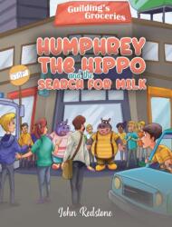Humphrey the Hippo and the Search for Milk (ISBN: 9781638297000)