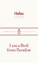 I am a Bird from Paradise - Hafez (ISBN: 9780241747254)