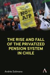 The Rise and Fall of the Privatized Pension System in Chile (ISBN: 9781839994807)