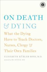 On Death and Dying - Elisabeth Kubler-Ross, Ira Byock (2014)