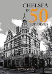 Chelsea in 50 Buildings (ISBN: 9781398120914)
