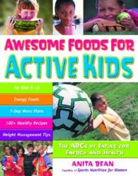 Awesome Foods for Active Kids: The ABCs of Eating for Energy and Health (2005)