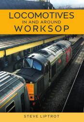 Locomotives In and Around Worksop (ISBN: 9781398120129)