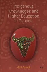 Indigenous Knowledges and Higher Education in Canada (ISBN: 9781487542900)