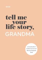 Tell Me Your Life Story, Grandma (ISBN: 9781952568299)
