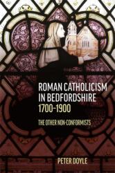 Roman Catholicism in Bedfordshire 1700-1900 (ISBN: 9780851550862)