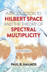 Introduction to Hilbert Space and the Theory of Spectral Multiplicity (ISBN: 9780486817330)