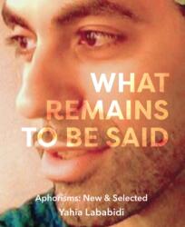 What Remains To Be Said (ISBN: 9781804323649)