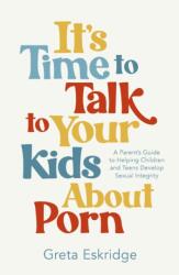 It's Time to Talk to Your Kids About Porn (ISBN: 9781400250608)