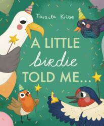 A Little Birdie Told Me - Krüse, Tarsila (ISBN: 9781788494878)