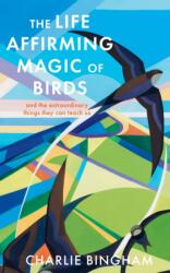 The Life-Affirming Magic of Birds (ISBN: 9781836002253)