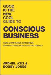 Good Is the New Cool Guide to Conscious Business (ISBN: 9781394284474)