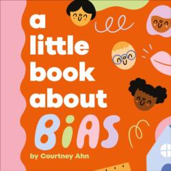 A Little Book about Bias - Ahn, Courtney (ISBN: 9780241743584)