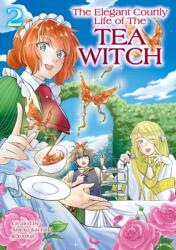 The Elegant Courtly Life of the Tea Witch Vol. 2 (ISBN: 9781787743694)