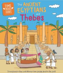 Time Travel Guides: Ancient Egyptians and Thebes (ISBN: 9781445188850)