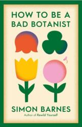 How to be a Bad Botanist (ISBN: 9781398518933)