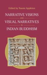 Narrative Visions and Visual Narratives in Indian Buddhism (ISBN: 9781800501300)