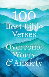 100 Best Bible Verses to Overcome Worry and Anxiety - Baker Publishing Group (ISBN: 9780764238383)