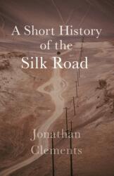 A Short History of the Silk Road (ISBN: 9781909961371)