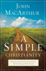 A Simple Christianity - Rediscover the Foundational Principles of Our Faith (ISBN: 9780801092473)