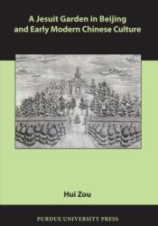 A Jesuit Garden in Beijing and Early Modern Chinese Culture (ISBN: 9781557535832)