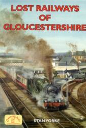 Lost Railways of Gloucestershire (ISBN: 9781846741630)