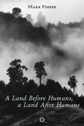A Land Before Humans, a Land After Humans (ISBN: 9781917159050)