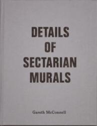 Details Of Sectarian Murals, 1997-99 - Gareth McConnell (ISBN: 9781739596439)