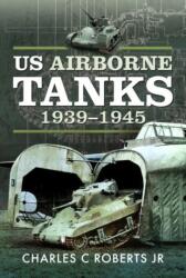 Us Airborne Tanks, 1939-1945 - Roberts, Charles C (ISBN: 9781526798657)
